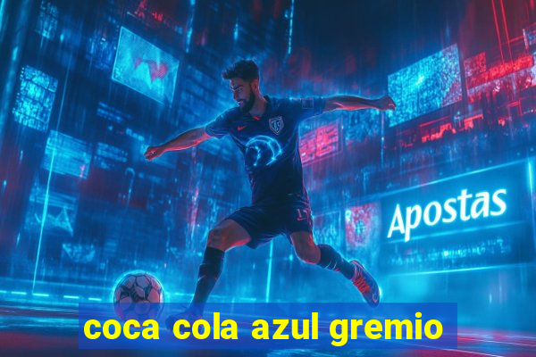 coca cola azul gremio